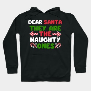 Dear Santa they are the naughty ones Hoodie